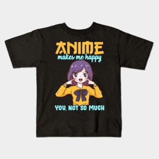 Anime Makes Me Happy You Not So Much Kids T-Shirt